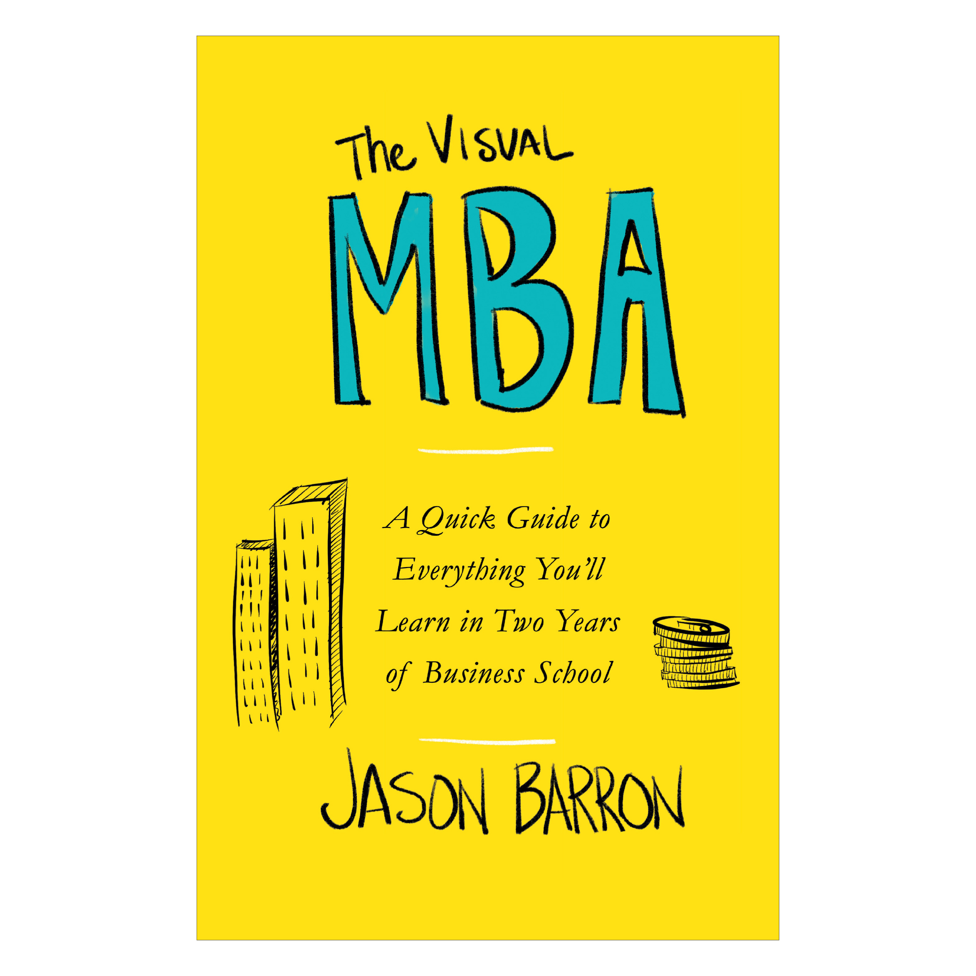The  Visual MBA: A Quick Guide to Everything You’ll Learn in Two Years of Business School