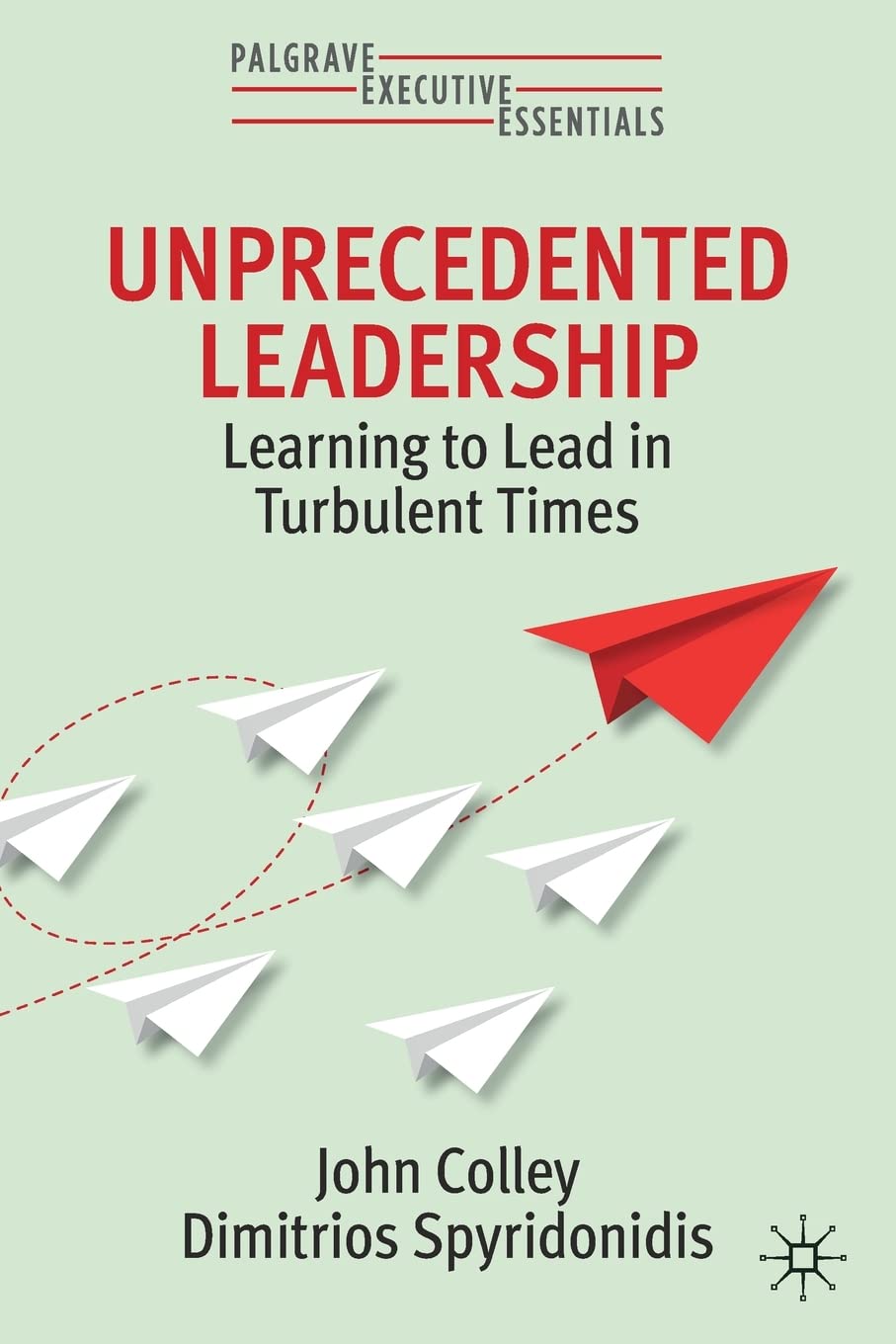Unprecedented Leadership: Learning to Lead in Turbulent Times