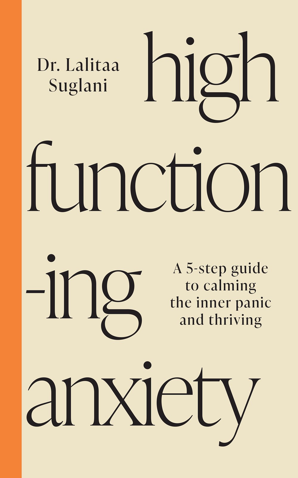 High-Functioning Anxiety: A 5-step Guide to Calming the Inner Panic and Thriving